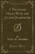 A Thousand Miles With the Queer Quartette (Classic Reprint)