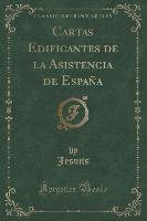 Cartas Edificantes de la Asistencia de España (Classic Reprint)