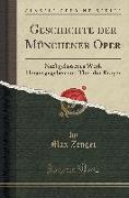 Geschichte Der Münchener Oper: Nachgelassenes Werk Herausgegeben Von Theodor Kroyer (Classic Reprint)