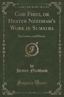 God First, or Hester Needham's Work in Sumatra