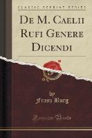 De M. Caelii Rufi Genere Dicendi (Classic Reprint)