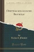 Ophthalmologische Beiträge (Classic Reprint)