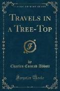 Travels in a Tree-Top (Classic Reprint)