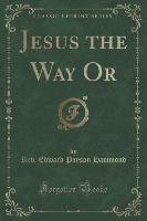 Jesus the Way, or the Child's Guide to Heaven