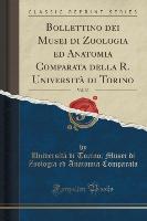 Bollettino dei Musei di Zoologia ed Anatomia Comparata della R. Università di Torino, Vol. 30 (Classic Reprint)