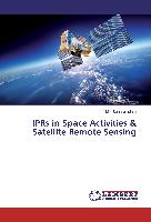 IPRs in Space Activities & Satellite Remote Sensing