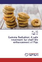 Gamma Radiation: A safe treatment for shelf life enhancement of Figs