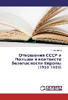 Otnosheniq SSSR i Pol'shi w kontexte bezopasnosti Ewropy (1933-1939)