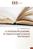 La structure de propriété, le risque et la performance des banques