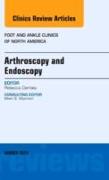 Arthroscopy and Endoscopy, an Issue of Foot and Ankle Clinics of North America: Volume 20-1