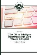 Türk Dili ve Edebiyat¿ Ö¿retmenlerinin B¿T'e Yönelik Görü¿leri