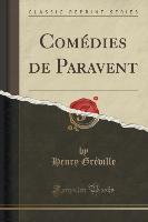 Comédies de Paravent (Classic Reprint)