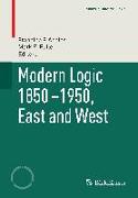 Modern Logic 1850-1950, East and West