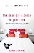 The Good Girl's Guide to Great Sex: (And You Thought Bad Girls Have All the Fun)