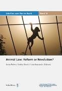 Animal Law: Reform or Revolution?