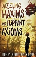 Dazzling Maxims and Flippant Axioms