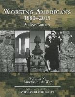 Working Americans, 1880-2015 - Vol. 5: At War, Second Edition