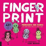 Fingerprint Princesses and Fairies: And 100 Other Magical Creatures - Amazing Art for Hands-On Fun