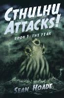 Cthulhu Attacks!: : Book 1: The Fear
