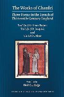 The Works of Chardri: Three Poems in the French of Thirteenth-Century England: The Life of the Seven Sleepers, the Life of St. Josaphaz, and the Littl