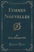 Femmes Nouvelles (Classic Reprint)