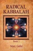 Radical Kabbalah Book 1