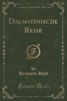 Dalmatinische Reise (Classic Reprint)