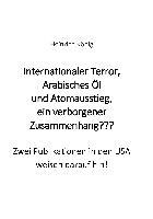 Internationaler Terror, Arabisches Öl und Atomausstieg, ein verborgener Zusammenhang???