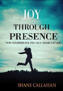 Joy Through Presence