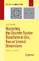 Mastering the Discrete Fourier Transform in One, Two or Several Dimensions