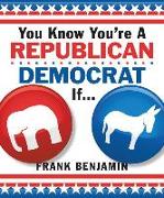 You Know You're a Republican/Democrat If
