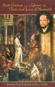 Bart Ehrman and the Quest of the Historical Jesus of Nazareth: An Evaluation of Ehrman's Did Jesus Exist?