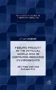 Feeling Present in the Physical World and in Computer-Mediated Environments