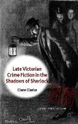 Late Victorian Crime Fiction in the Shadows of Sherlock