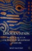 Disorientation: Muslim Identity in Contemporary Anglophone Literature