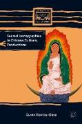 Sacred Iconographies in Chicana Cultural Productions