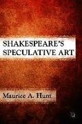 Shakespeare’s Speculative Art