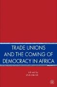 Trade Unions and the Coming of Democracy in Africa