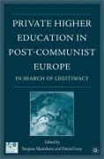 Private Higher Education in Post-Communist Europe