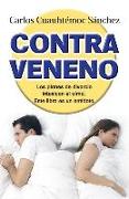 Contraveneno: Traiciones, Rupturas y Perdidas Afectivas, Intoxican el Alma: Este Libro Es un Antidoto = Antidote-Erasing Bitterness