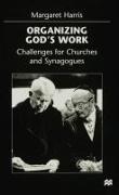 Organizing God's Work: Challenges for Churches and Synagogues