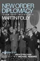 New Order Diplomacy: The Axis in International Affairs, 1939-45