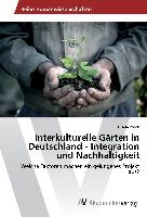 Interkulturelle Gärten in Deutschland - Integration und Nachhaltigkeit