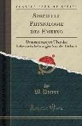 Specielle Physiologie Des Embryo: Untersuchungen Über Die Lebenserscheinungen VOR Der Geburt (Classic Reprint)