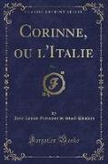 Corinne, ou l'Italie, Vol. 1 (Classic Reprint)