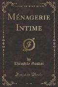 Ménagerie Intime (Classic Reprint)