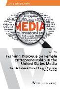 Framing Dialogue on Female Entrepreneurship in the United States Media