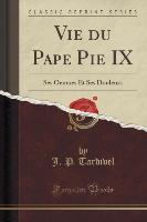 Vie du Pape Pie IX