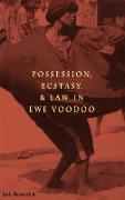 Possession, Ecstasy, and Law in Ewe Voodoo