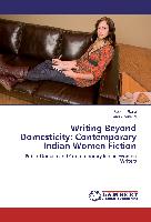 Writing Beyond Domesticity: Contemporary Indian Women Fiction
